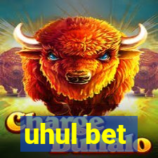 uhul bet